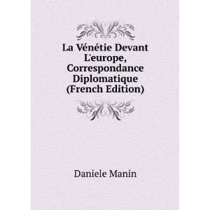   , Correspondance Diplomatique (French Edition) Daniele Manin Books