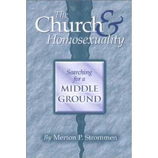 The Church & Homosexuality Searching for a Middle Ground by Merton P 