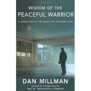 Peaceful Warrior A Companion to the Book That Changes Lives (Millman 