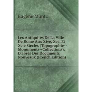   aprÃ¨s Des Documents Nouveaux (French Edition) EugÃ¨ne MÃ¼ntz