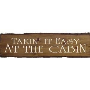  Takin It Easy At The Cabin Wooden Sign