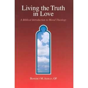  Living the Truth in Love A Biblical Introduction to Moral 