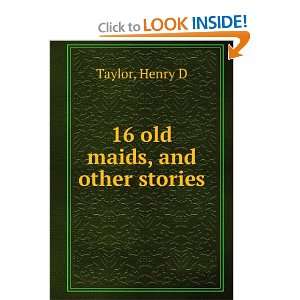  16 old maids, and other stories, Henry D. Taylor Books