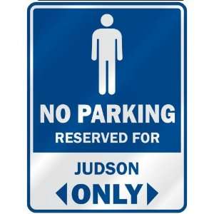   NO PARKING RESEVED FOR JUDSON ONLY  PARKING SIGN