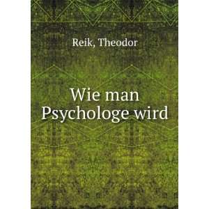  Wie man Psychologe wird Theodor Reik Books