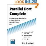 Parallel Port Complete Programming, Interfacing, & Using the PCs 