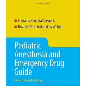  Anesthesia and Emergency Drug Guide (Macksey, Pediatric Anesthesia 