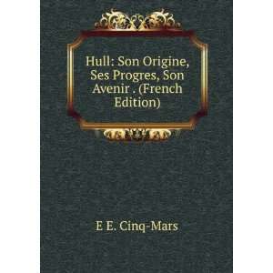  Hull Son Origine, Ses Progres, Son Avenir . (French 