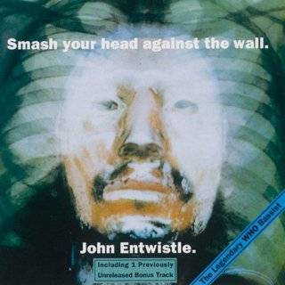 38. Smash Your Head Against the Wall by John Entwistle
