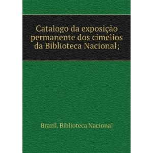   cimelios da Biblioteca Nacional; Brazil. Biblioteca Nacional Books