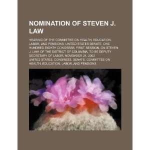 of Steven J. Law hearing of the Committee on Health, Education, Labor 