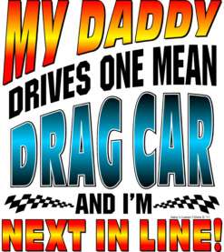 DADDY DRIVES A MEAN DRAG CAR ONESIE #4943 DRAG RACING  