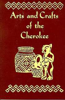 ARTS AND CRAFTS OF THE CHEROKEE, NATIVE AMERICAN BOOKS  