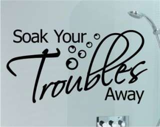 WALL STICKER ART QUOTE Soak Your Troubles Away BATHROOM  
