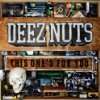Stay True Deez Nuts  Musik