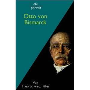 Otto von Bismarck.  Theo Schwarzmüller Bücher