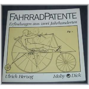 Fahrradpatente. Erfindungen aus 2 Jahrhunderten  Ulrich 