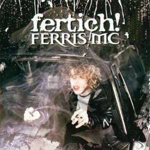 Fertich Ferris Mc  Musik