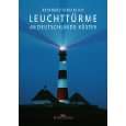Leuchttürme an Deutschlands Küsten Bilder, Texte, Dokumente von 