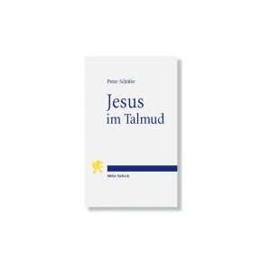 Jesus im Talmud  Peter Schäfer, Barbara Schäfer Bücher