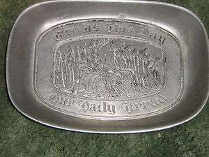   ALUMINUM TRAY  GIVE US THIS DAY OUR DAILY BREAD  9 3/8 W  
