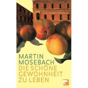   zu leben Eine italienische Reise  Martin Mosebach Bücher