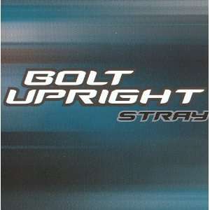  Bolt Upright Stray 