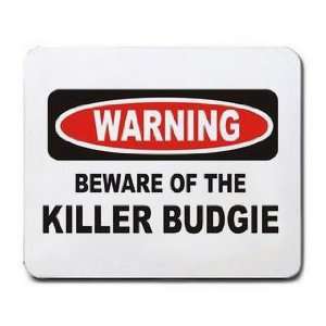  BEWARE OF THE KILLER BUDGIE Mousepad