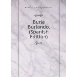  Burla Burlando. (Spanish Edition) Francisco RodrÃ­guez 