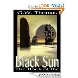 The Book of the Black Sun G.W. Thomas  Kindle Store