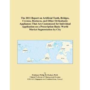  The 2011 Report on Artificial Teeth, Bridges, Crowns, Dentures 