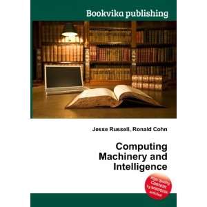  Computing Machinery and Intelligence Ronald Cohn Jesse 