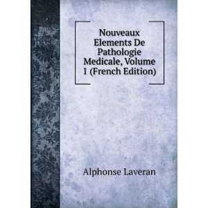   Medicale, Volume 1 (French Edition) Alphonse Laveran Books