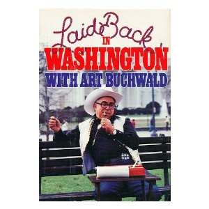    Laid Back in Washington / Art Buchwald Art Buchwald Books
