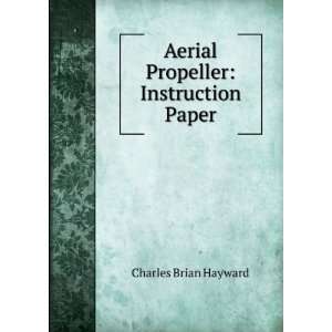  Aerial Propeller Instruction Paper Charles Brian Hayward Books