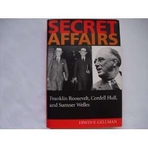   Roosevelt, Cordell Hull and Sumner Welles Irwin F. Gellman Books