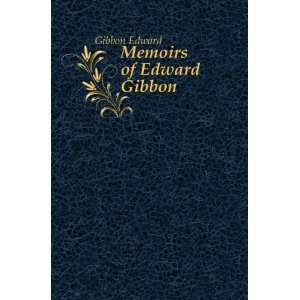  Memoirs of Edward Gibbon Gibbon Edward Books