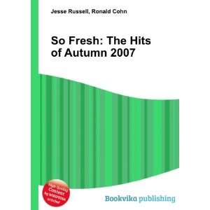  So Fresh The Hits of Autumn 2007 Ronald Cohn Jesse 