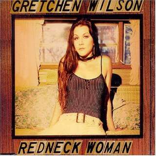  Redneck Woman Gretchen Wilson