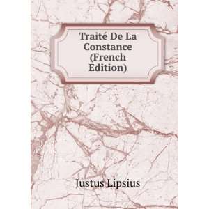  TraitÃ© De La Constance (French Edition) Justus Lipsius Books