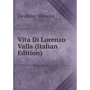  Vita Di Lorenzo Valla (Italian Edition) Girolamo Mancini 