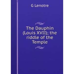  The Dauphin (Louis XVII); the riddle of the Temple G 
