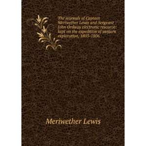  The journals of Captain Meriwether Lewis and Sergeant John 
