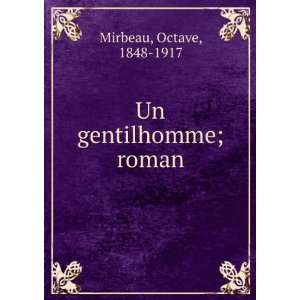  Un gentilhomme; roman Octave, 1848 1917 Mirbeau Books