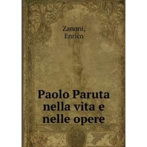 Paolo Paruta nella vita e nelle opere Enrico Zanoni  