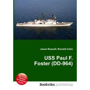  USS Paul F. Foster (DD 964) Ronald Cohn Jesse Russell 