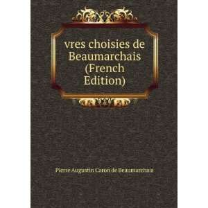   Beaumarchais (French Edition) Pierre Augustin Caron de Beaumarchais