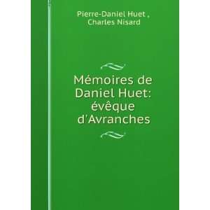   Huet Ã©vÃªque dAvranches Charles Nisard Pierre Daniel Huet