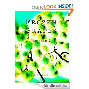 Frozen Grapes   Episode 2 Eric Turri  Kindle Store