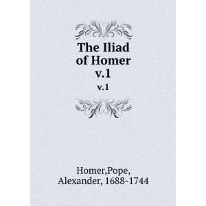  The Iliad of Homer. v.1 Pope, Alexander, 1688 1744 Homer Books